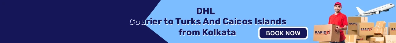 DHL Courier to Turks And Caicos Islands from Kolkata | Free Pickup & Fast Delivery